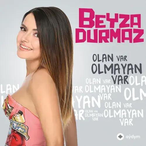 Beyza  Durmaz - Olan Var Olmayan Var