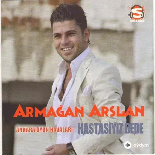 Armağan  Arslan - Hastasıyız Dede