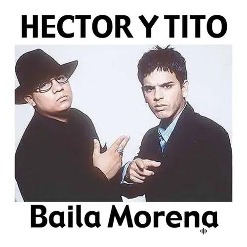 Hector & Tito -Luny  Tunes-Noriega - Baila Morena (Remix) 