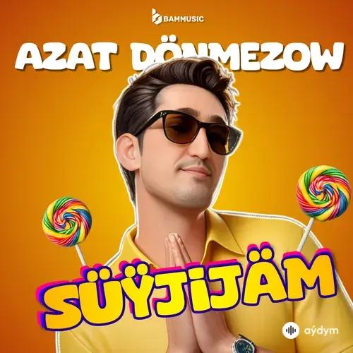 Azat Dönmezow - Süýjijäm