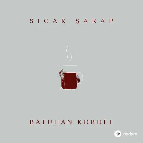 Batuhan  Kordel - Sıcak Şarap