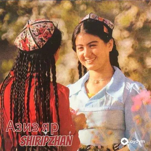 SHIRIPZHAN  - Азиз яр