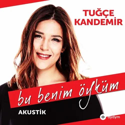 Tugçe Kandemir - Bu Benim Öyküm (Akustik)