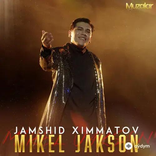 Jamshid Ximmatov  - Mikel Jakson