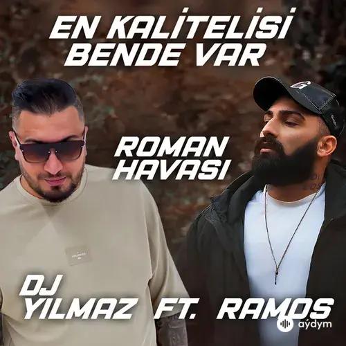 DJ Yılmaz -Ramos  - EN KALİTELİSİ BENDE VAR - Roman Havası
