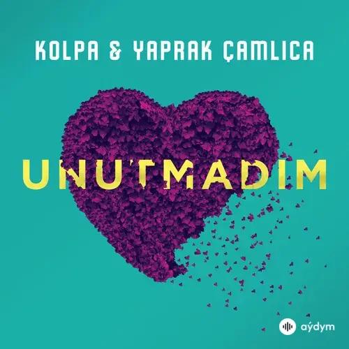 Kolpa -Yaprak Çamlıca  - Unutmadım