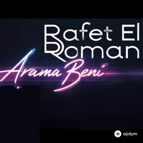 Rafet El Roman - Arama Beni