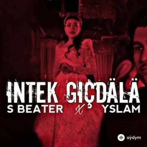 S Beater -Yslam Ybydov - Intek Giçdälä