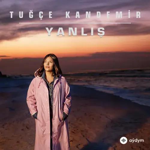 Tugçe Kandemir - Yanliş