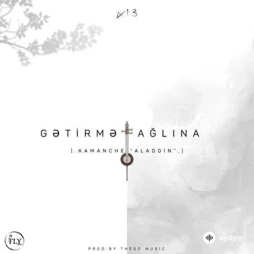 x13əhram-Kamancha 'Aladdin'  - Gətirmə Ağlına