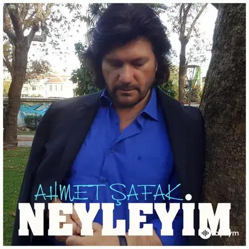 Ahmet  Şafak - Neyleyim