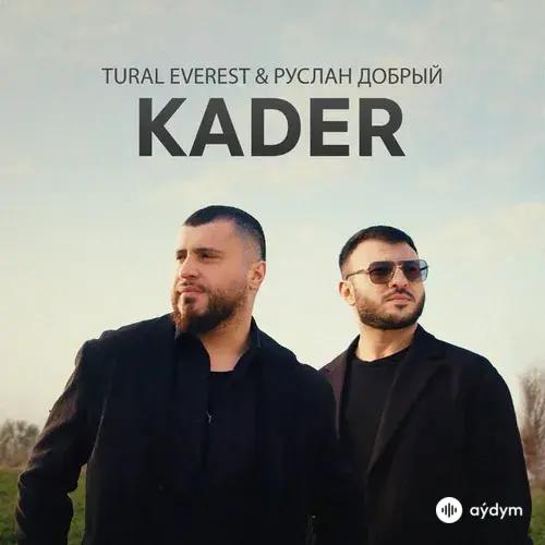 Tural Everest-Руслан Добрый - Kader