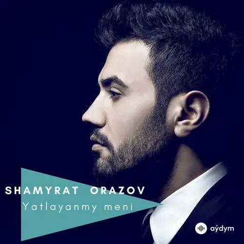 Şamyrat Orazow - Ýatlaýaňmy Meni