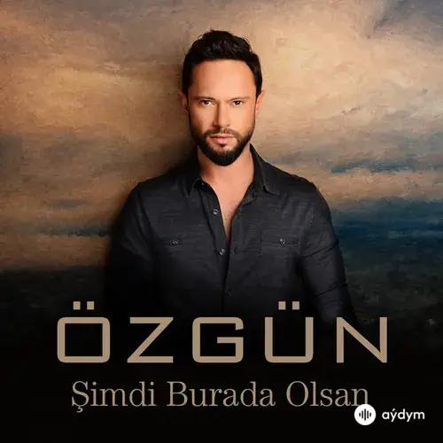 Özgün - Şimdi Burada Olsan
