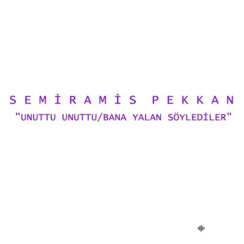 Semiramis  Pekkan - Bana Yalan Söylediler