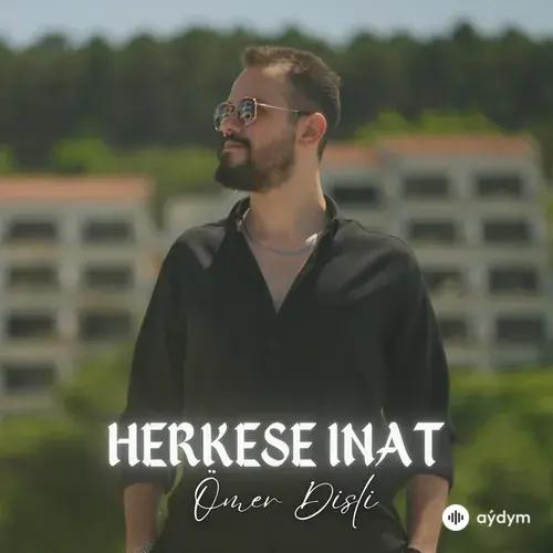 Ömer Dişli - Herkese İnat