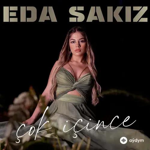 Eda Sakiz - Çok İçince