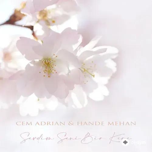 Cem Adrian-Hande Mehan - Sevdim Seni Bir Kere