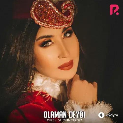 Xurshida Eshniyazov - Olaman deydi