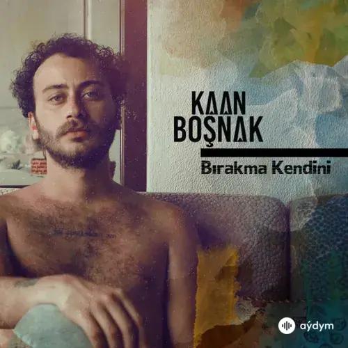 Kaan Boşnak - Bırakma Kendini