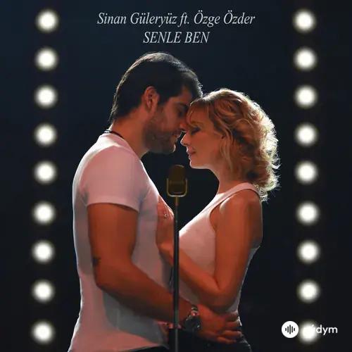 Sinan  Güleryüz-Özge Özder - Senle Ben