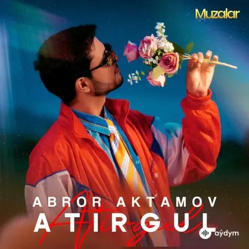 Abror Aktamov - Atirgul