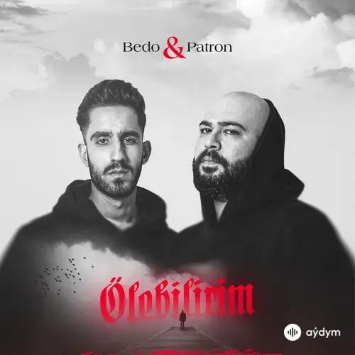 Bedo -Patron - Ölebilirim