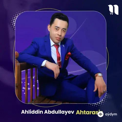 Ahliddin  Abdullayev - Ahtarasiz
