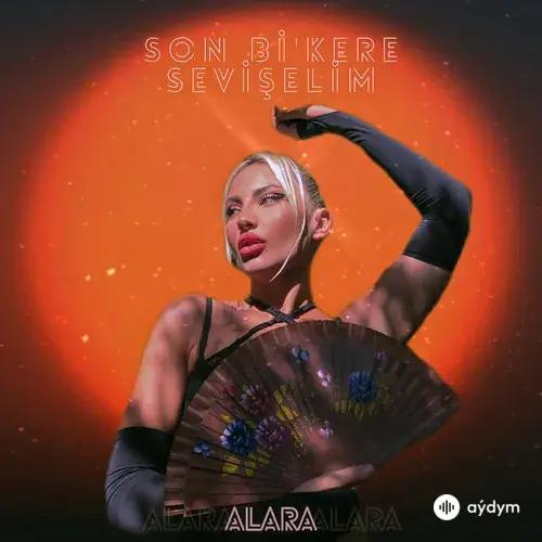 Alara  - Son Bi Kere Sevişelim