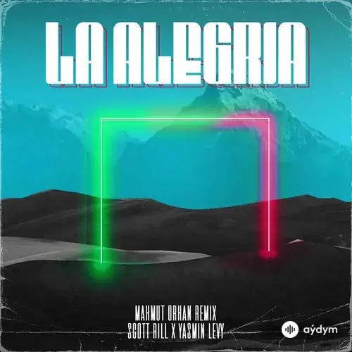 Scott Rill-Yasmin Levy-Mahmut Orhan - La Alegria (Remix)