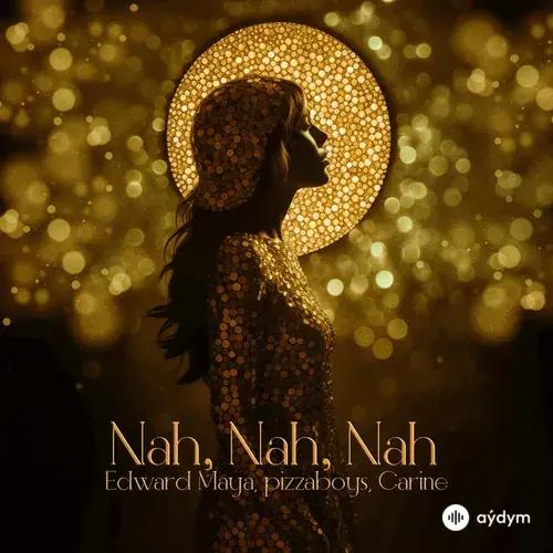 Edward Maya-Pizzaboys -Carine  - Nah, Nah, Nah