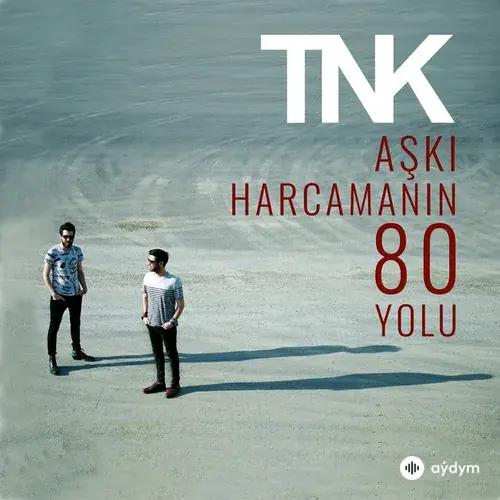 Tnk  - Aşkı Harcamanın 80 Yolu
