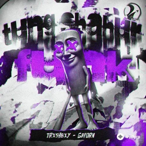 Trxshbxy -GAVORN  - Tung Sahur Funk