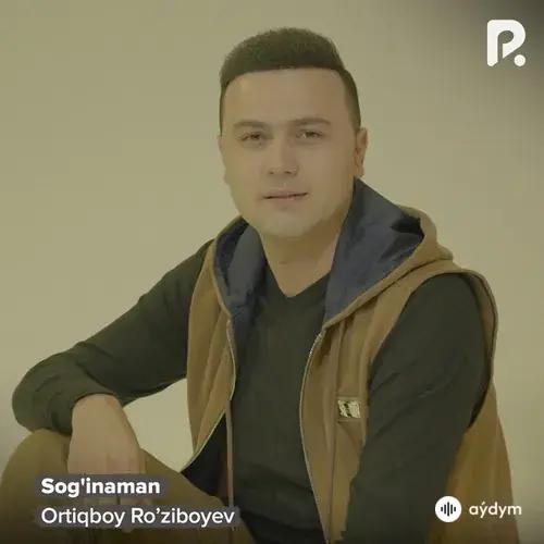 Ortiqboy Roziboyev - Soginaman