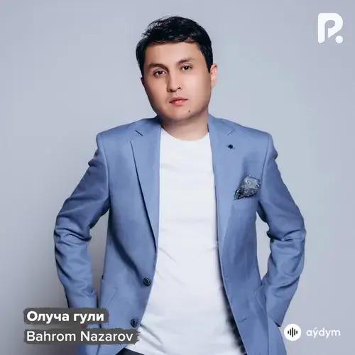 Bahrom Nazarov - Олуча гули
