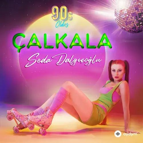 Seda Dalgıçoğlu - Çalkala