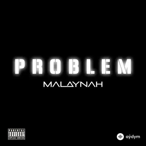 Malaynah  - Problem
