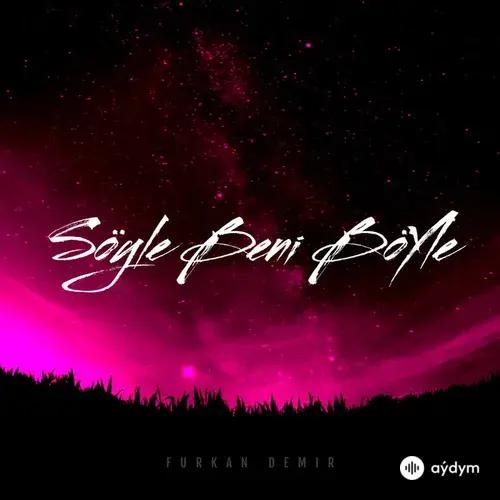Furkan  Demir - Söyle Beni Böyle - Remix
