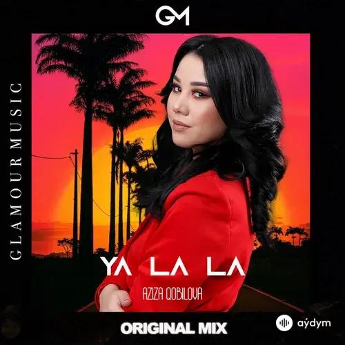 Aziza Qobilova - Ya La La