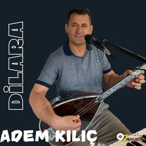 Adem  Kılıç - Dilara
