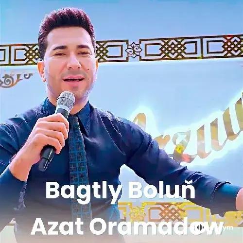 Azat Oramadow - Bagtly Boluň (Kaýýum & Merjen)