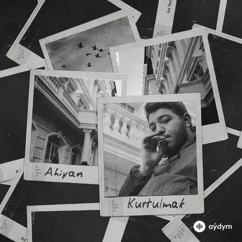 Ahiyan - Kurtulmak