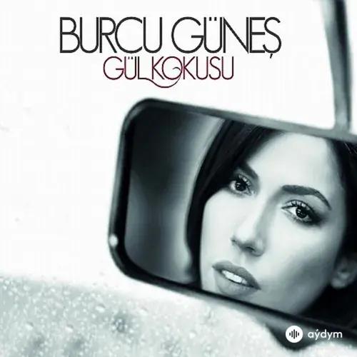 Burcu Güneş - Gül Kokusu