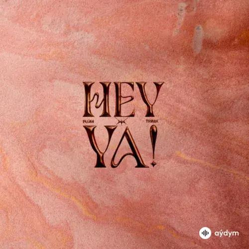 PLÜM -Trinix - Hey Ya!