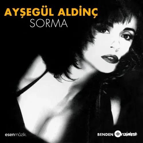Ayşegül  Aldinç - Sorma
