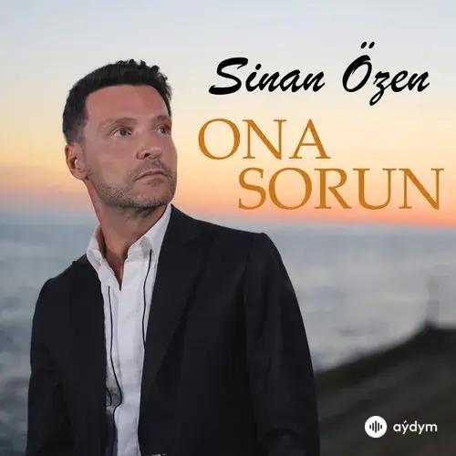 Sinan Özen - Ona Sorun