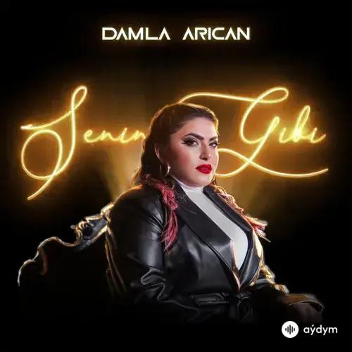 Damla Arican - Senin Gibi