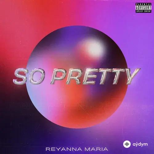 Reyanna  Maria - So Pretty