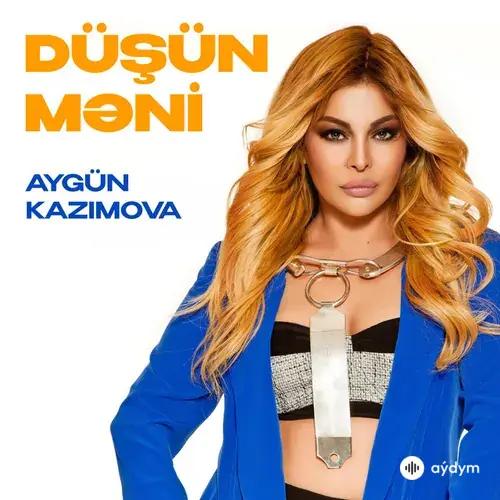 Aygün Kazimova - Düşün Məni