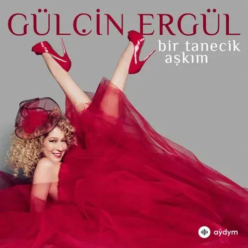 Gülçin Ergül - Bir Tanecik Aşkim